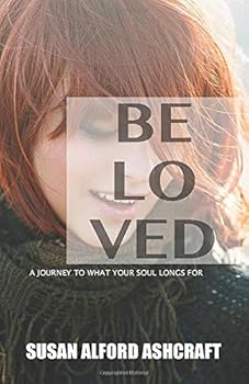 Paperback Beloved: A Journey To What Your Soul Longs For Book
