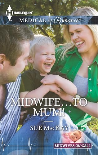 Midwife . . . to Mum! (Midwives On-Call)