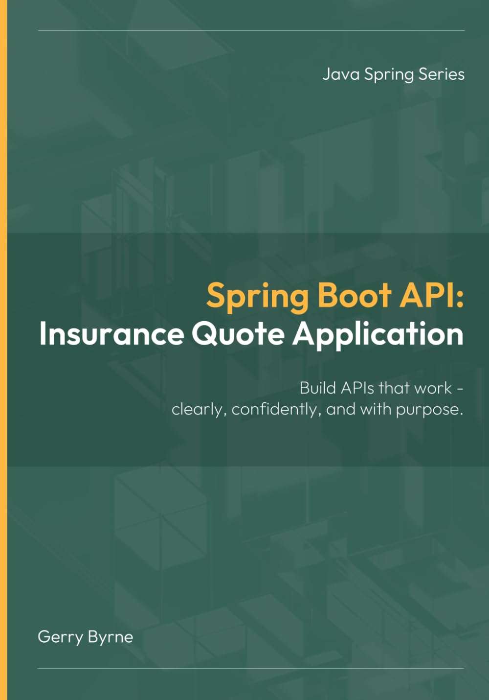 Spring Boot API: Spring Boot API: Insurance Quote Application — Build Real Microservices with Agile, TDD, and API Testing Tools (Java Spring Programming)