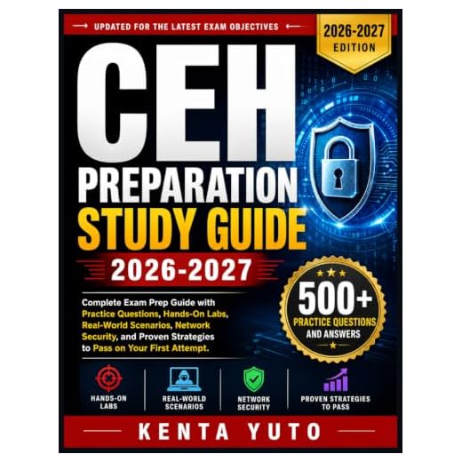CEH PREPARATION STUDY GUIDE 2026-2027: Complete Exam Prep Guide with Practice Questions, Hands-On Labs, Real-World Scenarios, Network Security, and Proven Strategies to Pass on Your First Attempt