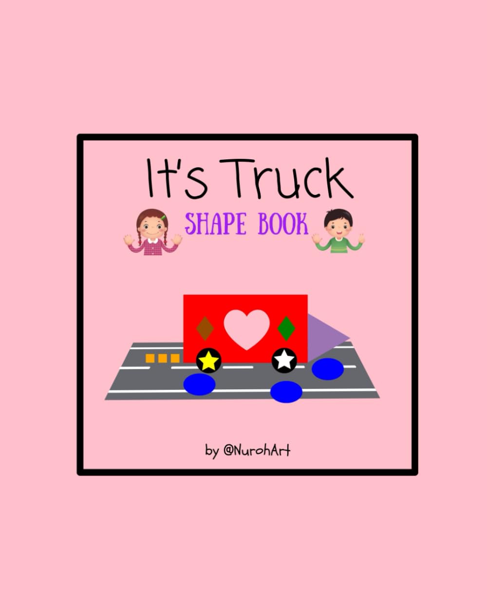 TRUCK SHAPE BOOK (CHILDREN AGES 2-6): This is a book of shape for kids.