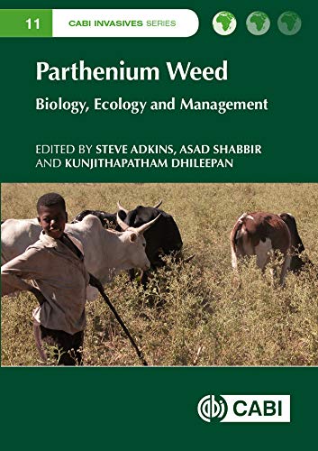 Parthenium Weed: Biology, Ecology and Management. CABI Invasives Series 11 (CABI Invasives Series, 7)