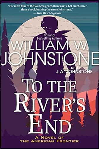 To the River's End: A Thrilling Western Novel of the American Frontier book cover