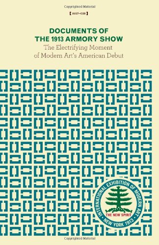 Buy Documents of the 1913 Armory Show: The Electrifying Moment of Modern Art's American Debut — BookShops.in