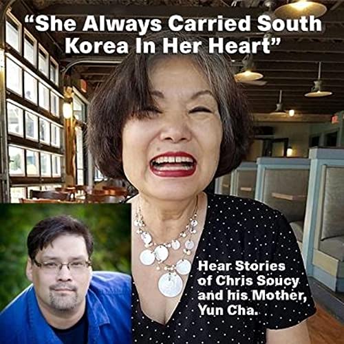 She Always Carried South Korea In Her Heart With Guest Storyteller, Playwright and Director Chris Soucy. LB @ S3E34