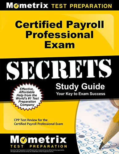Certified Payroll Professional Exam Secrets Study Guide: CPP Test Review for the Certified