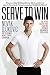 Serve to Win: The 14-Day Gluten-Free Plan for Physical and Mental Excellence