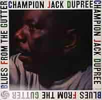 チャンピオン・ジャック・デュプリー[ブルース・フロム・ザ・ガター] Blues From The Gutter - Album by Champion Jack Dupree | Spotify