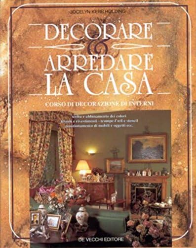 Amazon.it: Decorare e arredare la casa. Corso di decorazione di interni ...