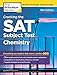 Cracking the SAT Subject Test in Chemistry, 16th Edition: Everything You Need to Help Score a Perfect 800 (College Test Preparation)