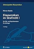  Klausurenkurs im Strafrecht I: Ein Fall- und Repetitionsbuch für Anfänger (Schwerpunkte Klausurenkurs)