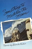 Something to Madden the Moon 0888011563 Book Cover