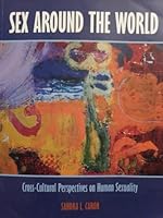 Sex around the world: Cross-cultural perspectives on human sexuality 0536728380 Book Cover