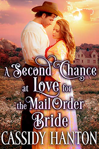 A Second Chance At Love For The Mail Order Bride A Historical Western Romance Book Kindle Edition By Hanton Cassidy Religion Spirituality Kindle Ebooks Amazon Com