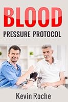 Blood Pressure Protocol: 42 Simple Blood Pressure Reducing Recipes - The Ultimate Guide To a Healthy Blood Pressure Level 1980424799 Book Cover