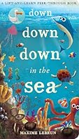 Down Down Down in the Sea: A lift-and-learn peek-through book 184857553X Book Cover
