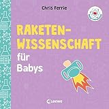 Baby-Universität - Raketenwissenschaft für Babys: Pappbilderbuch zum Vorlesen und Anregung der Ent