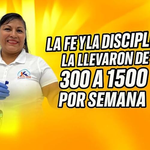『Sin estudios y sin inglés, ahora factura como empresaria de limpieza | Floridalma Camey|#009|SOY EMPRESARIA DE LIMPIEZA』のカバーアート