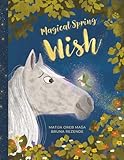 MAGICAL SPRING WISH: A Heartwarming, Folklore-Inspired Children’s Fairy Tale About Kindness, Selfless Wishes, and the Magic of Fairy Locks