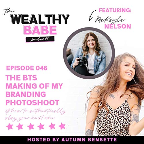 『46: MAKAYLA NELSON AKA @SOCIALBIRDCO- THE BTS MAKING OF MY BRANDING PHOTOSHOOT & HOW TO AUTHENTICALLY SLAY YOUR NEXT ONE』のカバーアート