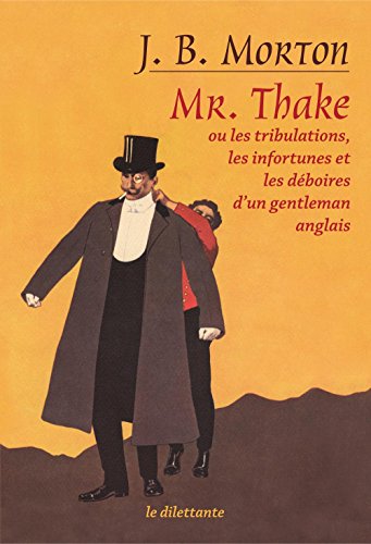  Mr. Thake. Ou les tribulations, les infortunes et les déboires d’un gentleman anglais (LE DILETTA Gratuit