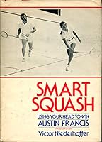 Smart Squash: Using Your Head to Win. Introd. by Victor Niederhoffer. Illus. by Michael Witte. B00BSK9DNQ Book Cover
