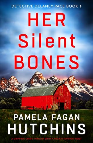 Her Silent Bones: A gripping crime thriller with a heart-stopping twist (Detective Delaney Pace Book 1)