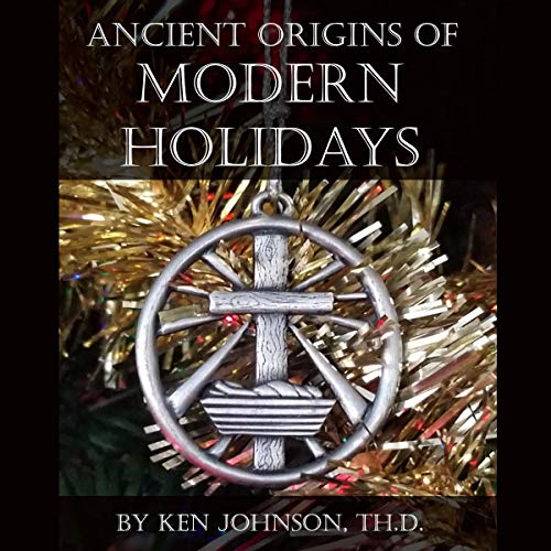 Ancient Origins of Modern Holidays by Ken Johnson episode artwork