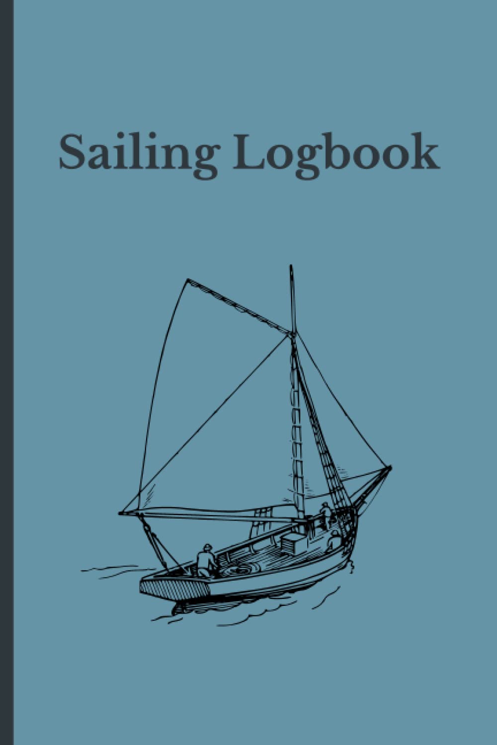 Sailing Logbook Journal: Boating Trip Record Notebook Pad 6x9 Captains Log Skippers Crew Notes Gift Dad Fathers Day Sports Enthusiasts