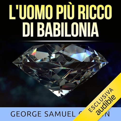 L'uomo più ricco di Babilonia Audiolibro Por George Samuel Clason arte de portada