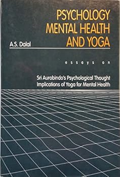 Paperback Psychology, mental health, and Yoga: Essays on Sri Aurobindo's psychological thought implications of Yoga for mental health Book