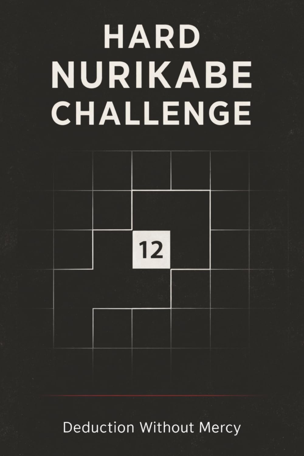 Hard Nurikabe Challenge Puzzle Book: Hard Nurikabe Challenge: Advanced Japanese Logic Puzzles for Adults | Expert-Level Brain Games to Test Deduction, ... 110 Pages, 50+ Puzzles | Solutions Included