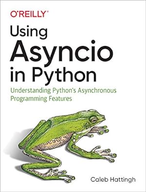 Book cover Using Asyncio in Python: Understanding Python's Asynchronous Programming Features