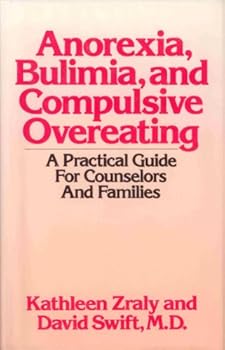 Hardcover Anorexia, Bulimia, and Compulsive Overeating: A Practical Guide for Counselors and Families Book