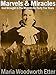 Marvels & Miracles: God Wrought in the Ministry for Forty-Five Years