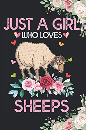 Just A Girl Who Loves Sheeps Notebook: Cute Sheep Journal For Girls Women Kids