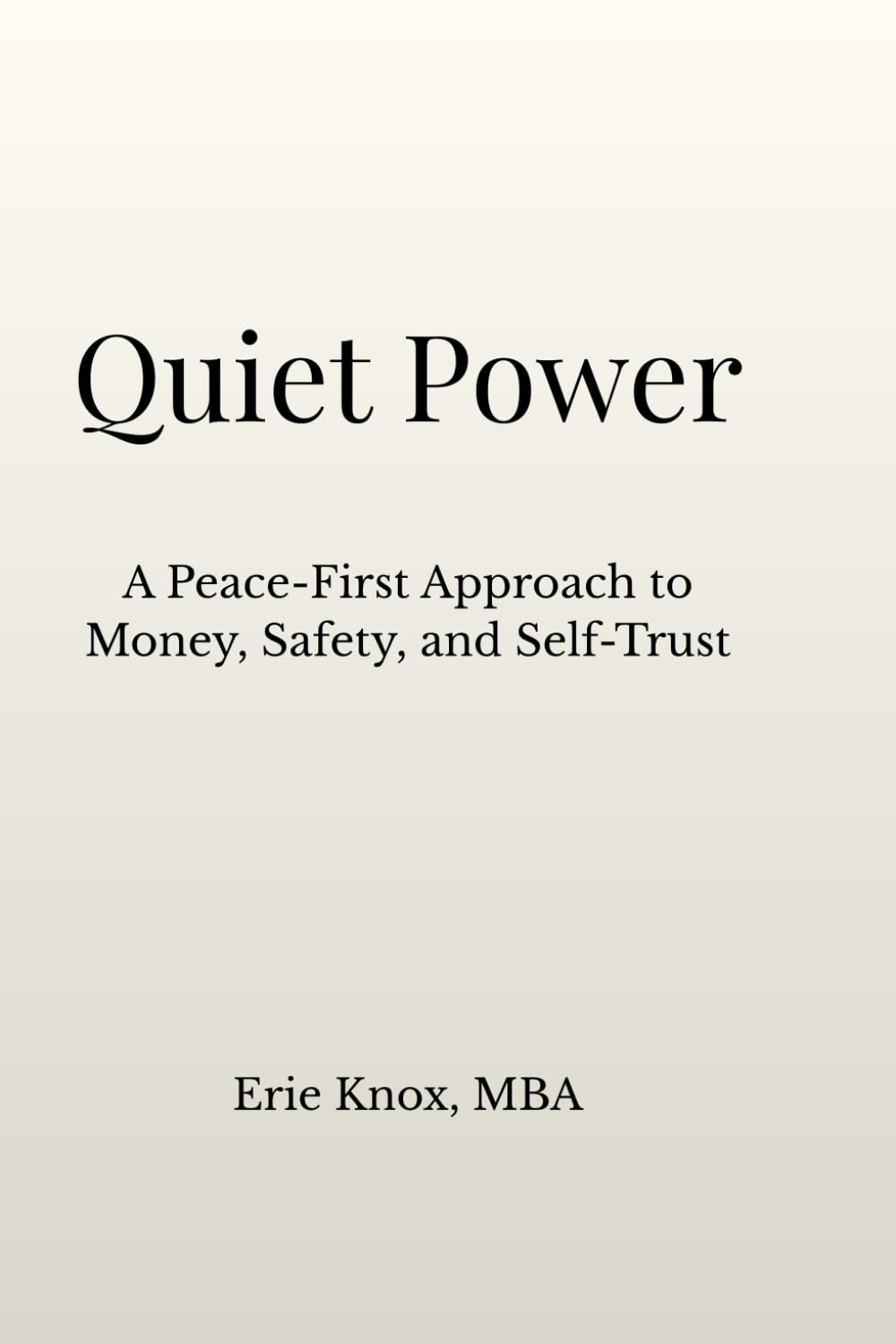 Quiet Power: A Peace-First Approach to Money, Safety, and Self-Trust
