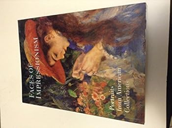 Paperback The Faces of Impressionism: Portraits from American Collections Book