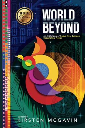 World Beyond: An Anthology of Papua New Guinean Speculative Fiction: Special Edition (Hibiscus Three Anthology series)