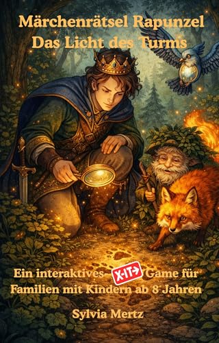 Märchenrätsel Rapunzel - Das Licht des Turmes: Ein interaktives X-IT-Game für Familien mit Kindern ab 8 Jahren (Märchenrätsel Exit-Game 2)