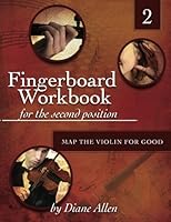 Fingerboard Workbook for the Second Position Map the Violin for Good 1463559321 Book Cover