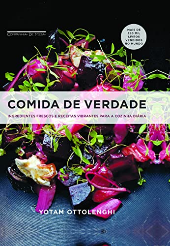 Comida de verdade: Ingredientes frescos e receitas vibrantes para a cozinha diária
