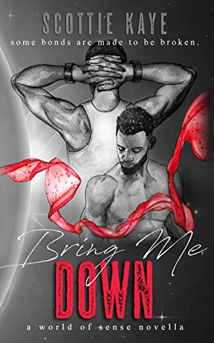 Bring Me Down: A Gay Erotic Fantasy (World of Sense) by [Scottie Kaye]