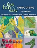 Fast Fun & Easy Fabric Dyeing (fast, fun & easy)