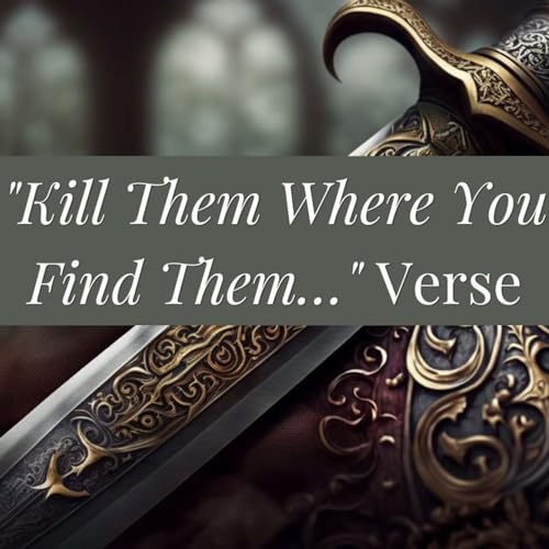 The Verse of the Sword | "Kill Them Where You Find Them&hellip;" Verse Podcast Por  arte de portada