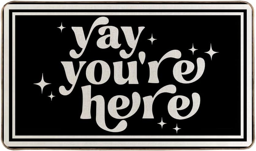 Yay You're Here Door Mat Doormat Front Door Mat for Entrance Black Funny Gift Porch Decor Welcome Mats 17x30 Inches (Black 4)
