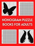  Nonogram Puzzle Books for Adults: japanese crossword puzzle, nonogram puzzle book, nonogram for adults, hanjie puzzle books, picross puzzle book, ... crossword, picross book, nonogram puzzle