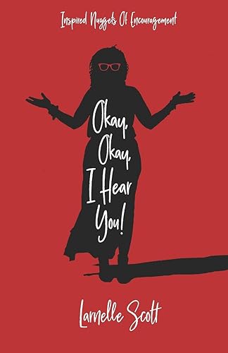 Okay Okay I Hear You: Inspired Nuggets Of Encouragement