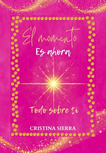 El momento es ahora: Tu diario de inspiracion