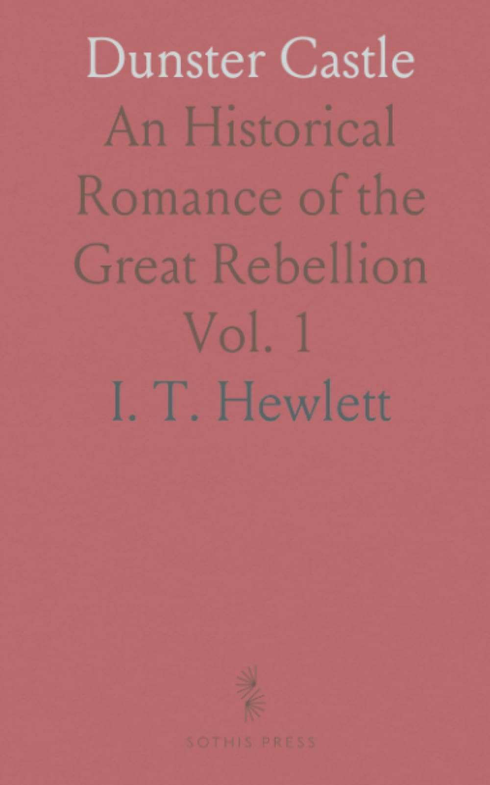 Dunster Castle: An Historical Romance of the Great Rebellion